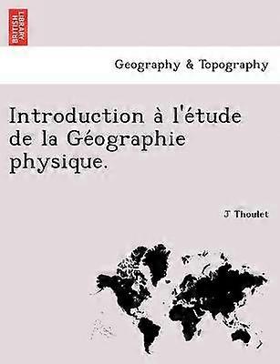 Introduction a l'etude de la Geographie physique