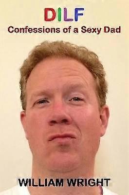 Dilf: Egy szexi apa vallomásai