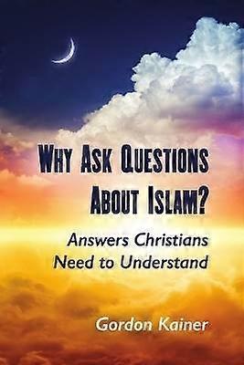 Perché fare domande sull'Islam?: Le risposte che i cristiani devono capire