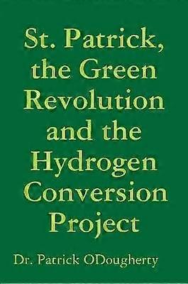 St. Patrick the Green Revolution and the Hydrogen Conversion Project