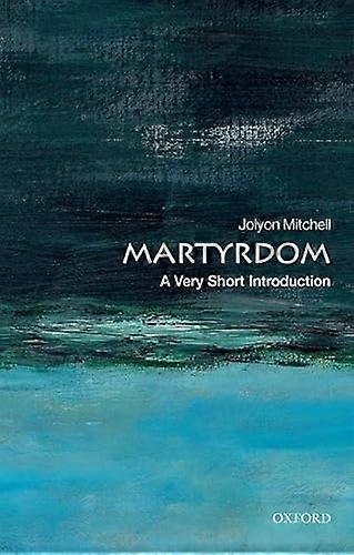 Martyrdom: A Very Short Introduction