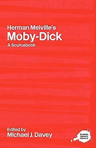 Herman Melvilles Moby Dick: A Routledge Study Guide and Sourcebook