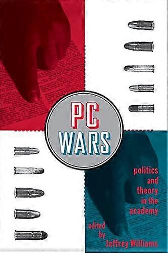 PC Wars: Politics and Theory in the Academy