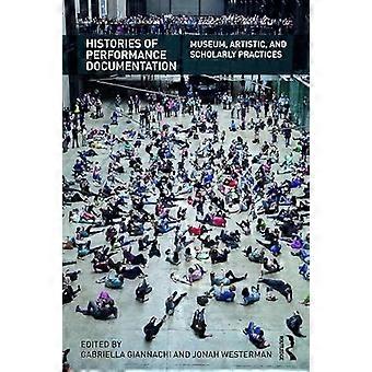 Histories Of Performance Documentation Museum Artistic And Scholarly Pract - Taylor & Francis Ltd