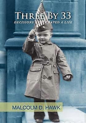 Three by 33 Decisions That Shaped a Life