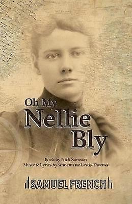 Oh My Nellie Bly - Nick Stimson - Plays, playscripts - Samuel French Ltd - Paperback