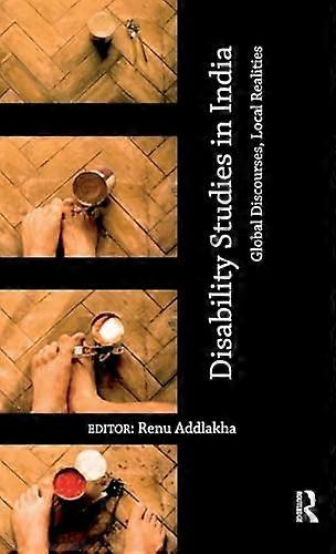 Disability Studies in India: Global Discourses Local Realities