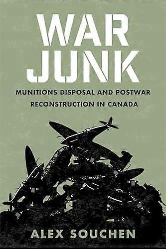 War Junk: Munitions Disposal and Postwar Reconstruction in Canada