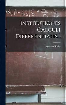 Institutiones Calculi Differentialis - Leonhard Euler