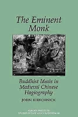 The Eminent Monk-Buddhist Ideals in Medieval Chinese Hagiography