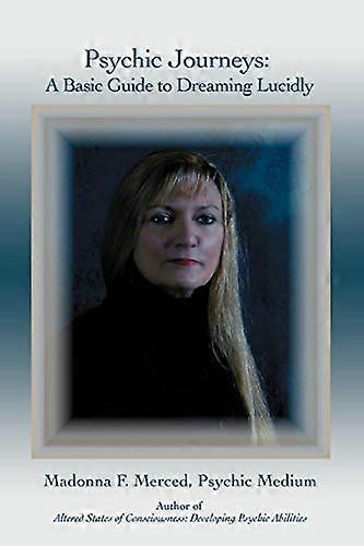 Psychic Journeys: A Basic Guide to Dreaming Lucidly