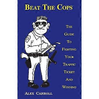 Vencer a los policías, la guía para luchar contra su multa de tráfico y ganar