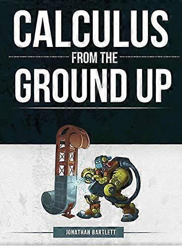 Calculus from the Ground  - Up