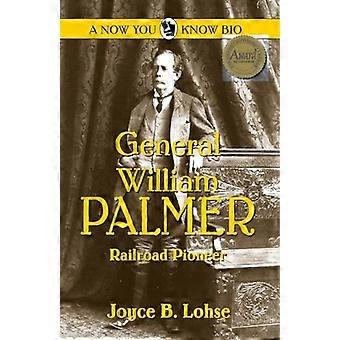 Kenraali William Palmer: Rautatien pioneeri