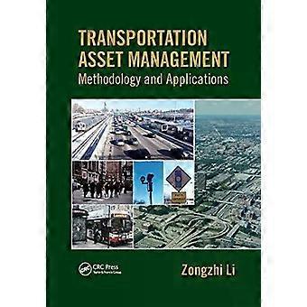 Transportation Asset Management Methodology And Applications - Zongzhi Li