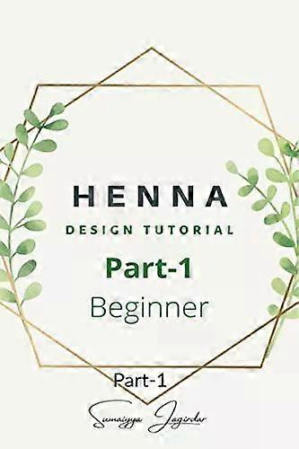 Henna Designing Tutorial Part-1 Basic To Expert - Sumaiyya Jagirdar B