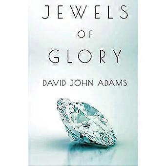 Jewels Of Glory - David John Adams