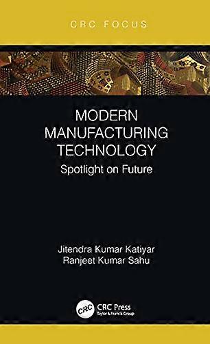 Modern Manufacturing Technology Spotlight on Future
