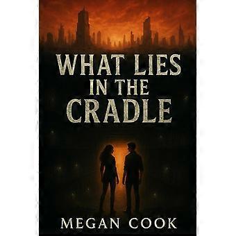 What lies in the cradle