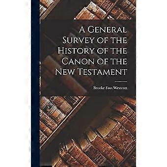A general survey of the history of the canon of the new testament