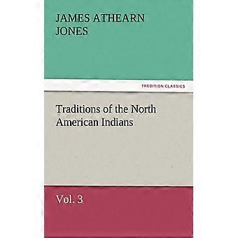 Nordamerikanske indianeres traditioner bind 3 - James Athearn Jones - Paperback - Engelsk bog - Historie