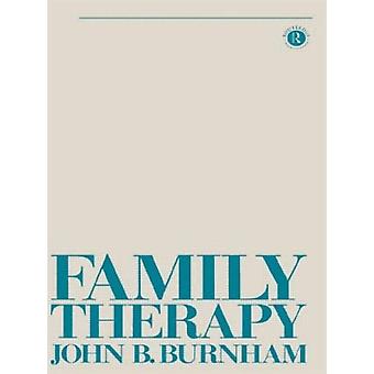 Family Therapy First Steps Towards A Systemic Approach - John B Burnham