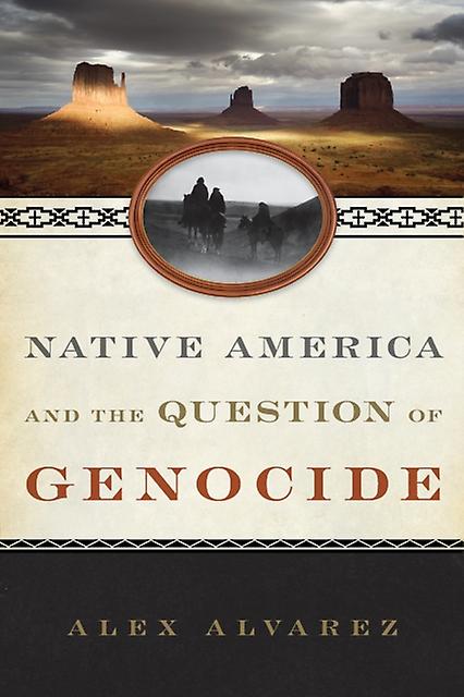 Native America And The Question Of Genocide by Alex Alvarez Paperback Book