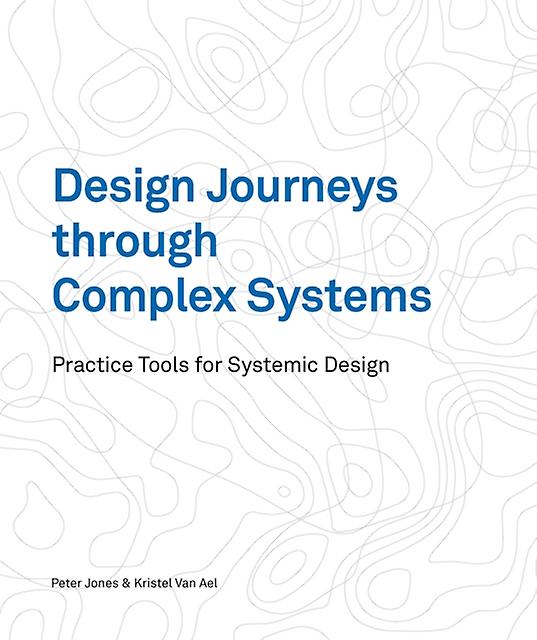 Design Journeys Through Complex Systems by Kristel van Ael Paperback