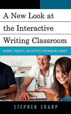 Un nouveau regard sur la salle de classe d’écriture interactive par Stephen Sharp Livre relié