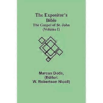 A Bíblia do Expositor: O Evangelho de São João, Volume I - Marcus Dods