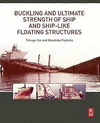 Buckling and Ultimate Strength of Ship and Ship-like Floating Structures