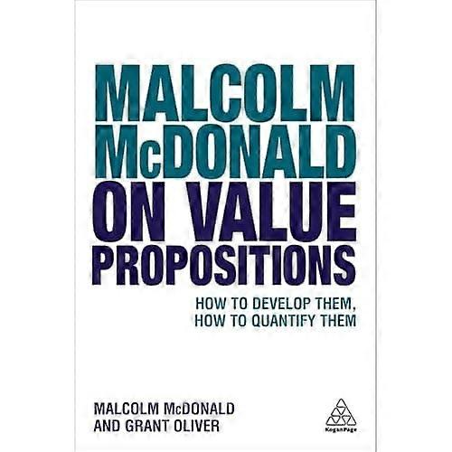Malcolm McDonald on Value Propositions: How to Develop Them, How to Quantify Them