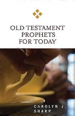 Old Testament Prophets for Today