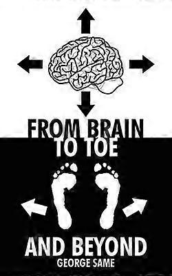 From Brain to Toe and Beyond