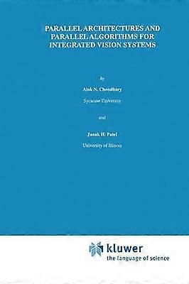Parallel Architectures and Parallel Algorithms for Integrated Vision Systems