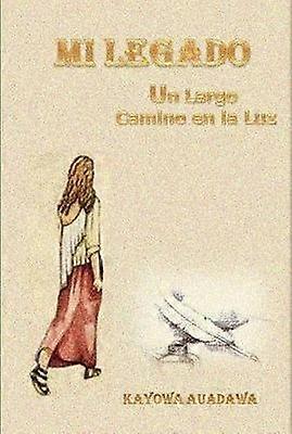 Mi Legado. Un Largo Camino En La Luz