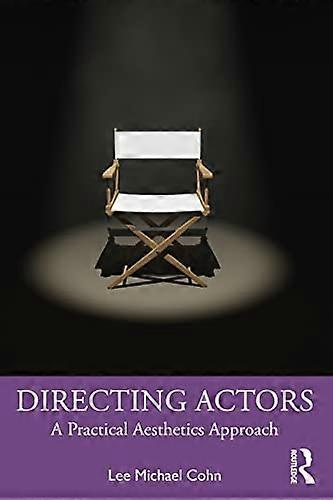 Directing Actors: A Practical Aesthetics Approach
