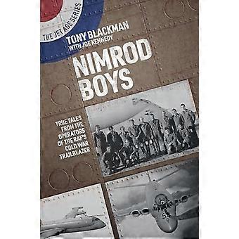 Nimrod Boys True Tales from the Operators of the RAFs Cold War Trailblazer