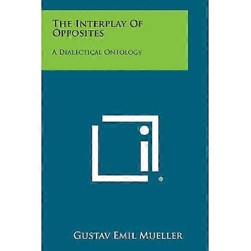 Interplay of Opposites : a Dialectical Ontology