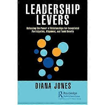 Leadership Levers Releasing The Power Of Relationships For Exceptional Participa - Diana Jones