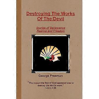 Destroying The Works Of The Devil - George Freeman - Paperback - en Book