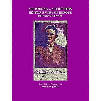 A.B. Jordan - A Southern Editor's View of Europe Between the Wars
