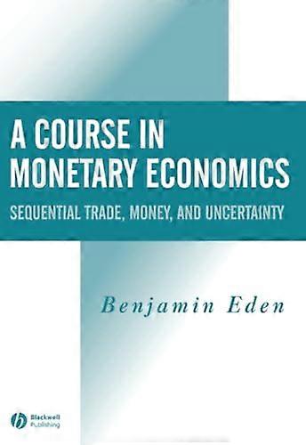 A Course in Monetary Economics: Sequential Trade Money and Uncertainty