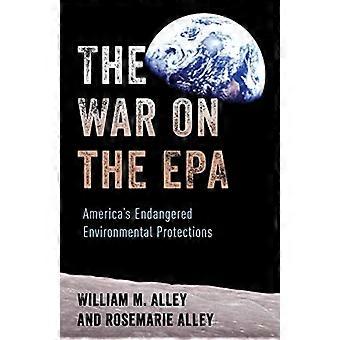 The War on the EPA Americas Endangered Environmental Protections