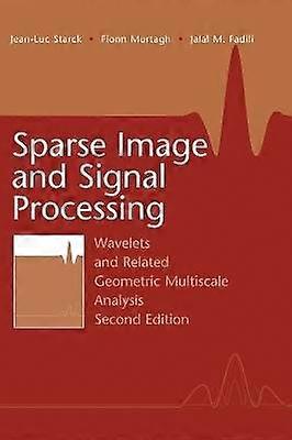 Sparse Image and Signal Processing Wavelets and Related Geometric Multiscale Analysis Second Edition