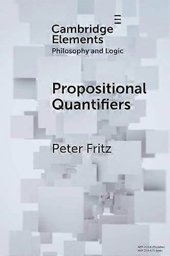 Propositional Quantifiers (Elements in Philosophy and Logic)