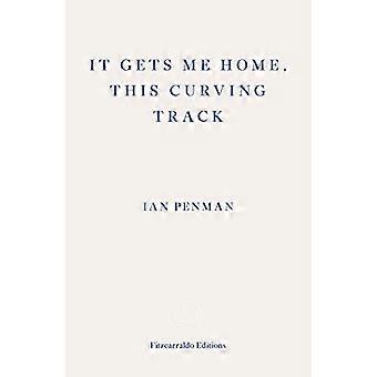 It Gets Me Home, This Curving Track: Objects & Essays, 2012-2018