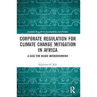 Corporate Regulation for Climate Change Mitigation in Africa A Case for Dilute Interventionism