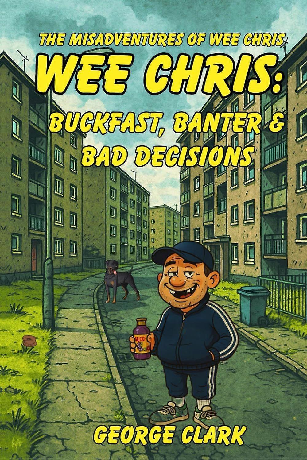 Wee chris - buckfast, banter, bad decisions.