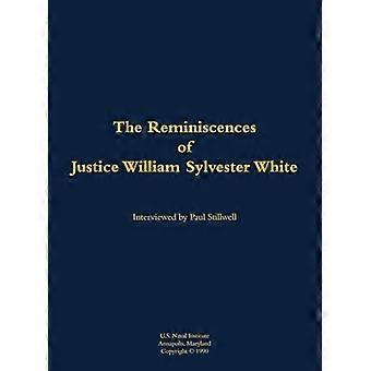 The Reminiscences of Justice William Sylvester White 1914 2004